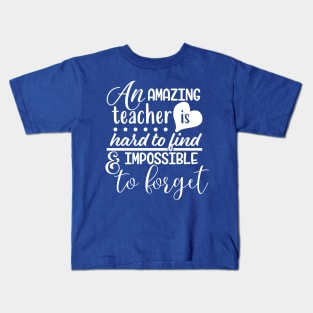 An amazing teacher is hard to find and impossible to forget Kids T-Shirt